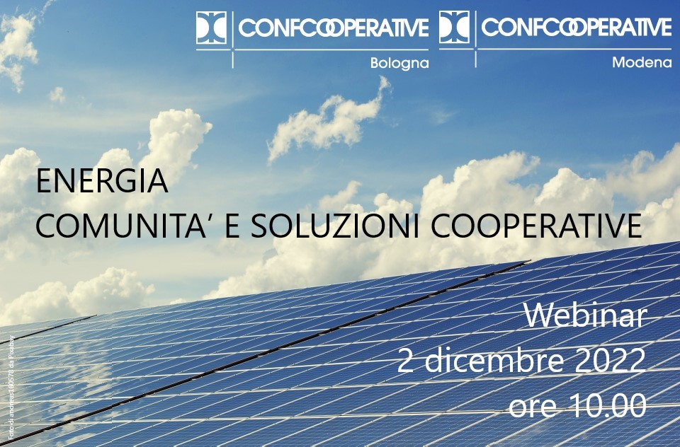 Confcooperative Bologna e Modena promuovono un WEBINAR sul tema dell’Energia, delle comunità energetiche e degli strumenti che Confcooperative mette a disposizione delle cooperative per VENERDì 2 DICEMBRE 2022 alle ore 10.00.