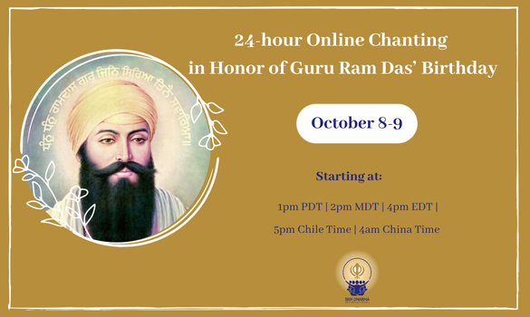 We invite YOU to lead the global community in 30 minutes of chanting to celebrate the birth of Guru Ram Das ji on the Sikh Dharma International Zoom account for 24 hours leading up to Guru Ram Das’s birthday on October 9, 2022!