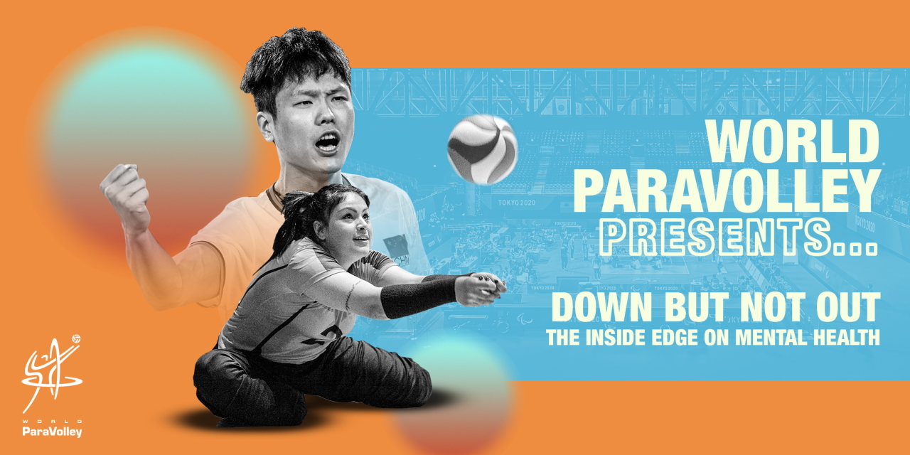 The 'World ParaVolley Presents... Down but not out - the inside edge on mental health' graphic