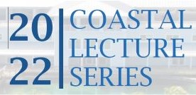 2022 Coastal Lecture Series 