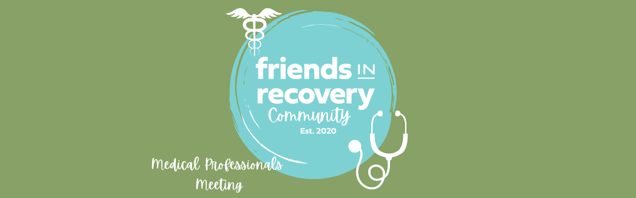 Friends In Recovery Medical Professionals Meeting - Recovery 911