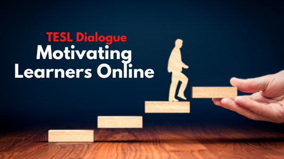 TESL Dialogue: Motivating Learning Online