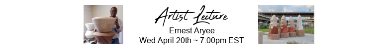 Artist Lecture with Ernest Aryee on April 20th at 7pm EST. Pictures of artist Ernest Aryee with his clay pot and the other picture is of one of his community clay sculptures.