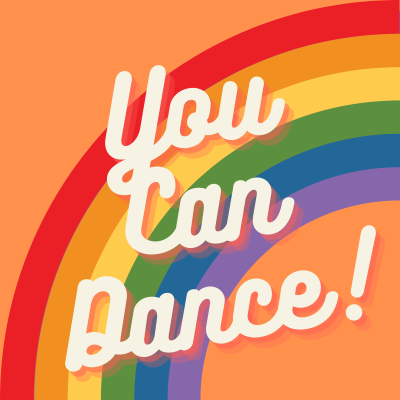 Image says, You Can Dance! with a rainbow background