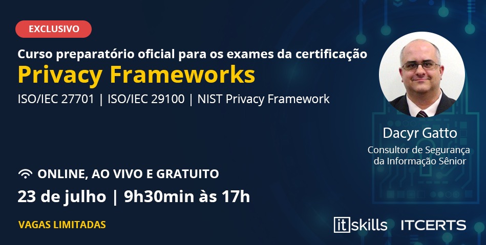 23/07 | Curso preparatório gratuito para a certificação Privacy Frameworks da ITCERTS