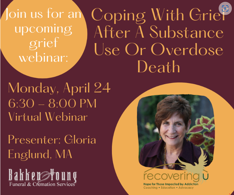 Webinar: Coping with Grief after a Substance Use or Overdose Death.  You will be invited to open your camera and mic if comfortable and do not have to and share a photo of your deceased person.