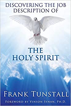 DISCOVERING THE JOB DESCRIPTION OF THE HOLY SPIRIT Frank Tunstall is a graduate of the Emmanuel College class of 1963. In this book, he presents a powerful, in-depth portrait of the broadly-based job description of the Holy Spirit.