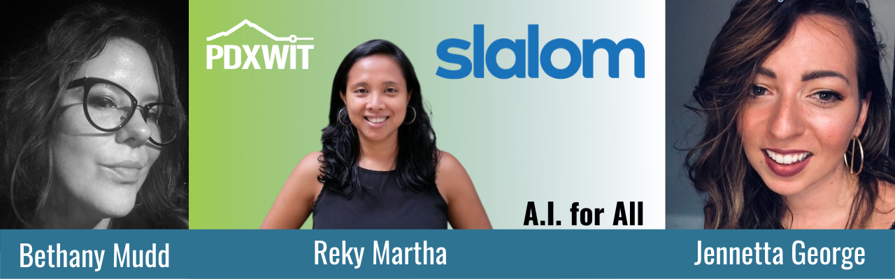 PDXWIT and Slalom present A.I. for All featuring Bethany Mudd, Reky Martha, and Jennetta George