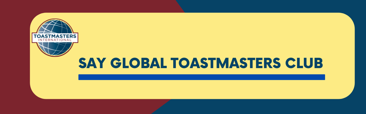 SAY Global Toastmasters Club - is part of SAY Global