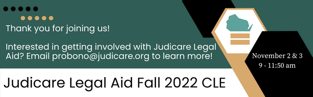 Judicare Legal Aid Fall 2022 CLE Email Banner. Thank you for joining us! Interested in getting involved with Judicare Legal Aid? Email probono@judicare.org to learn more!
